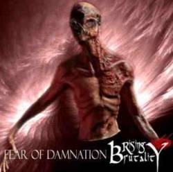 Rising Brutality : Fear of Damnation